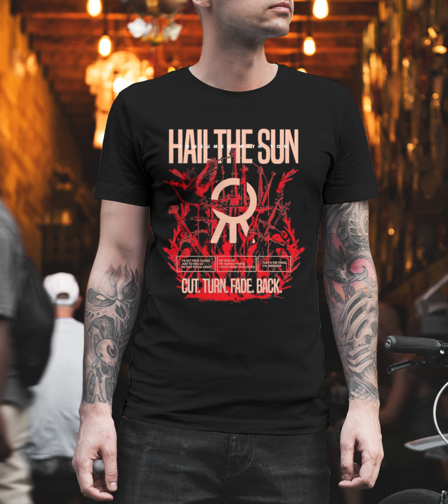 Hail The Sun Cut Turn Fade Back Birds The Fear The Silence T-Shirt