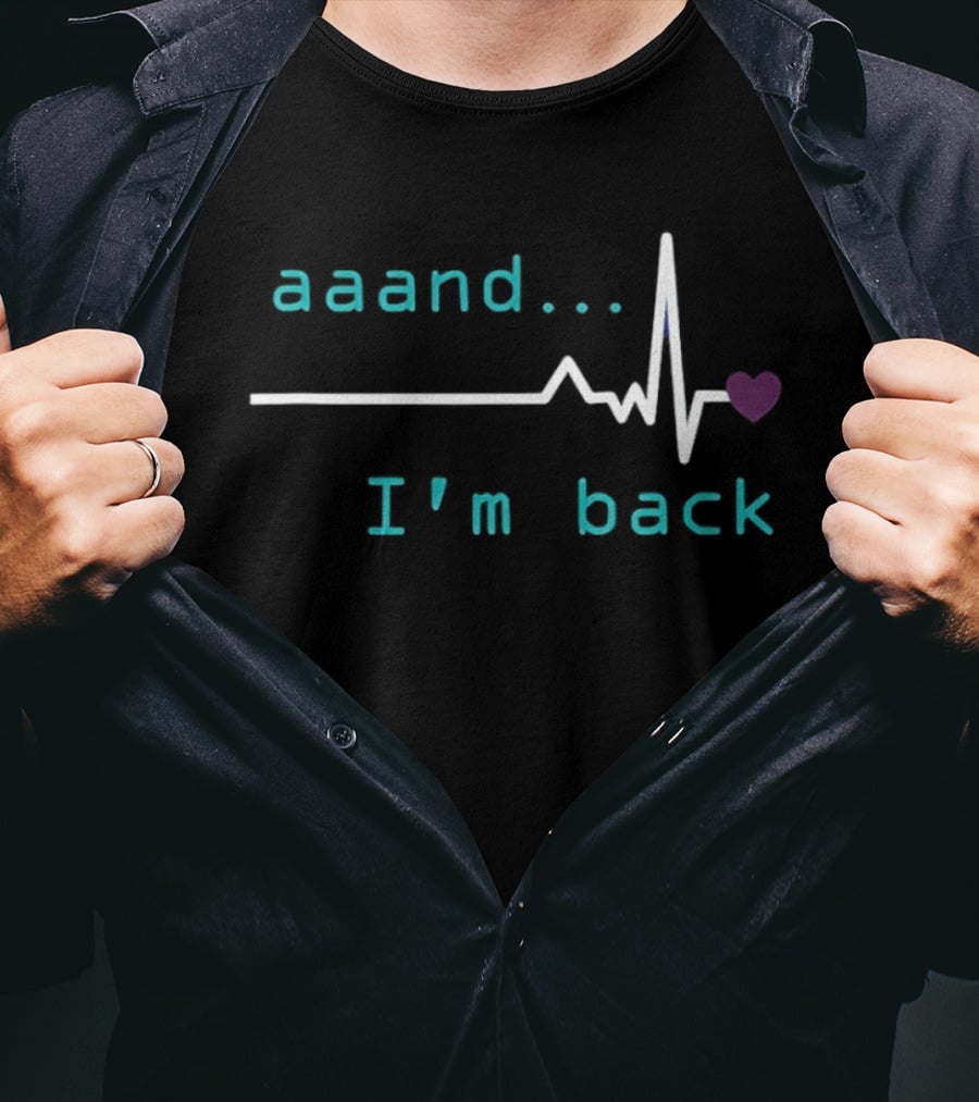 Aaand I'm Back Heartbeat With Love Pulse T-Shirt