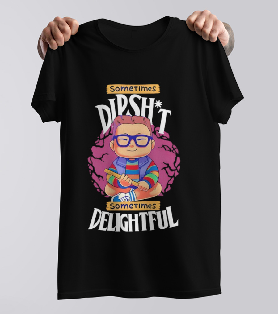Sometimes Dipsh*t Sometimes Delightful Cute Geeky T-Shirt
