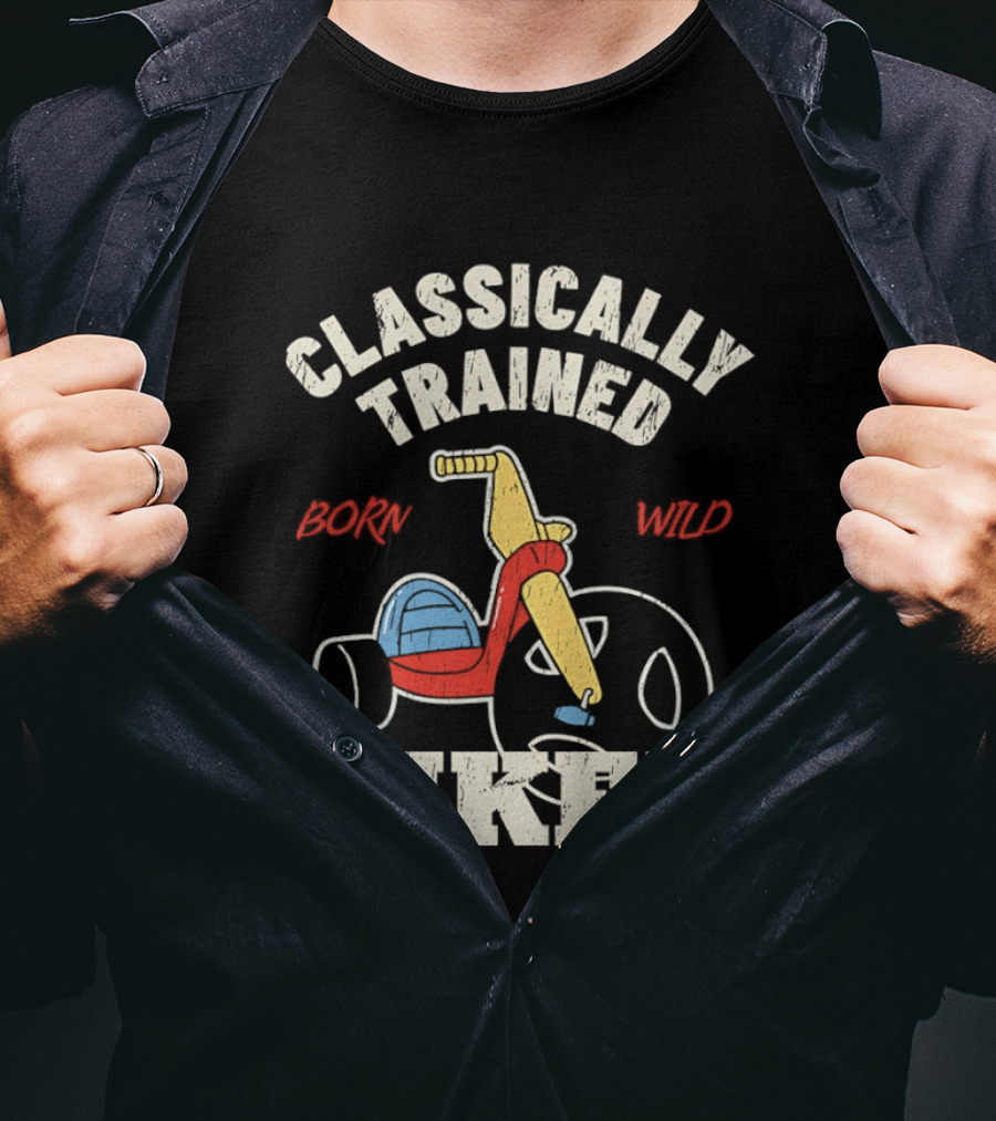 Classically Trained Born Wild Biker T-Shirt