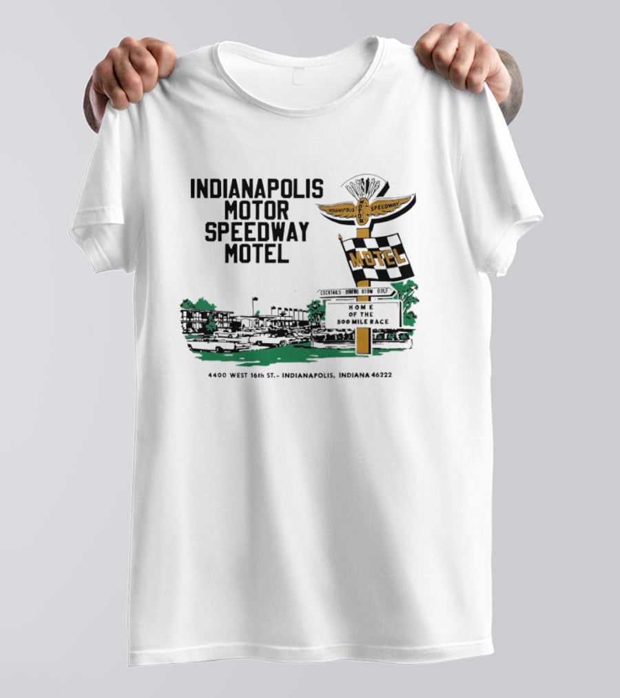Indianapolis Motor Speedway Motel Home Of The 500 Mile Race 4400 West 16th St. Indianapolis Indiana 46222 T-Shirt