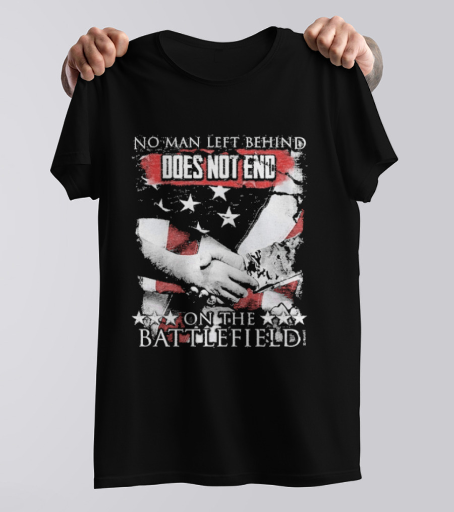 No Man Left Behind Does Not End On The Battlefield Hands Stars T-Shirt