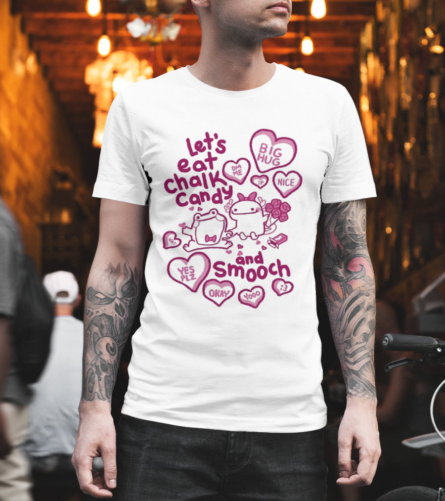 Let's Eat Chalk Candy Hug And Smooch Sweet Talk Hearts T-Shirt