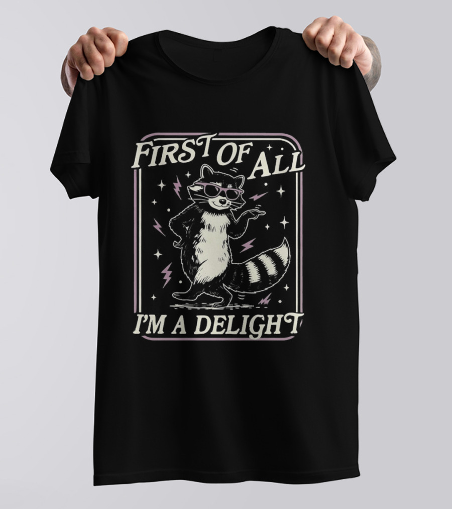 First Of All I'm A Delight Raccoon With Sunglasses And Stars T-Shirt