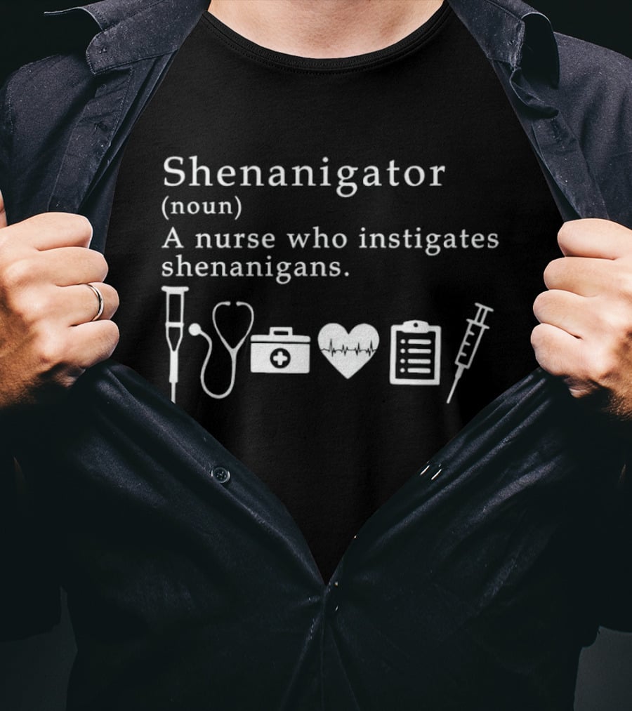 Shenanigator Noun Nurse Who Instigates Shenanigans Icons Stethoscope Syringe Medical Humor T-Shirt