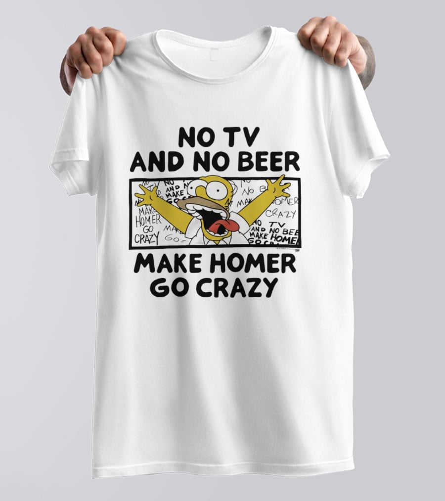 No TV And No Beer Makes Homer Go Crazy The Simpsons Hilarious Scene T-Shirt