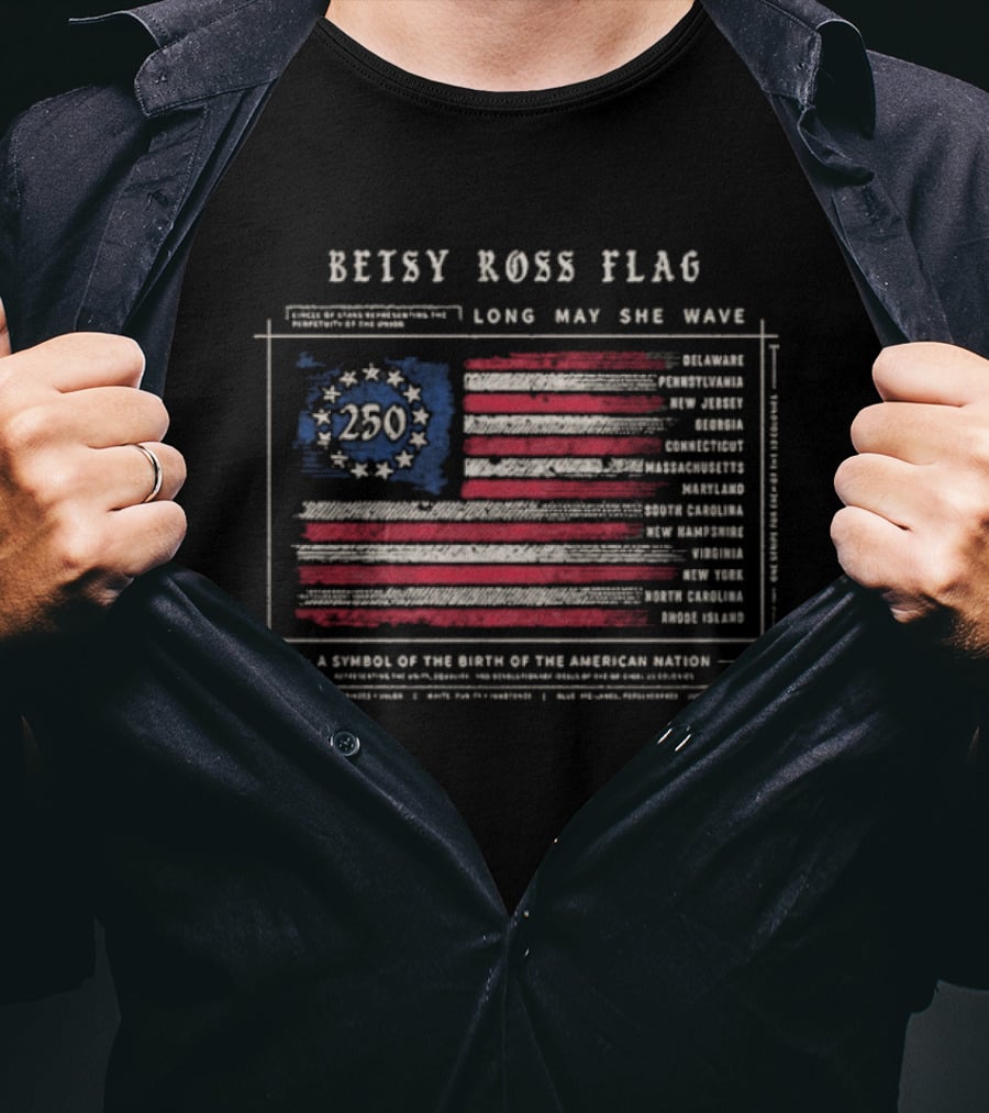 Betsy Ross Flag Long May She Wave 250th American Nation Birth T-Shirt