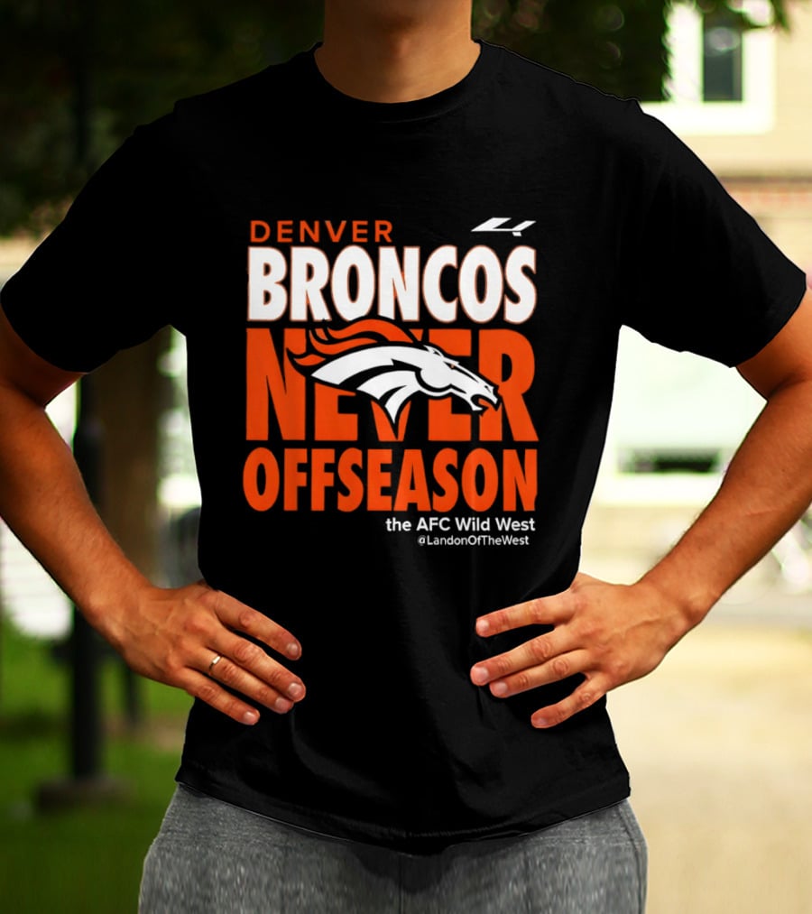 Denver Broncos Never Offseason The AFC Wild West LandonOfTheWest T-Shirt