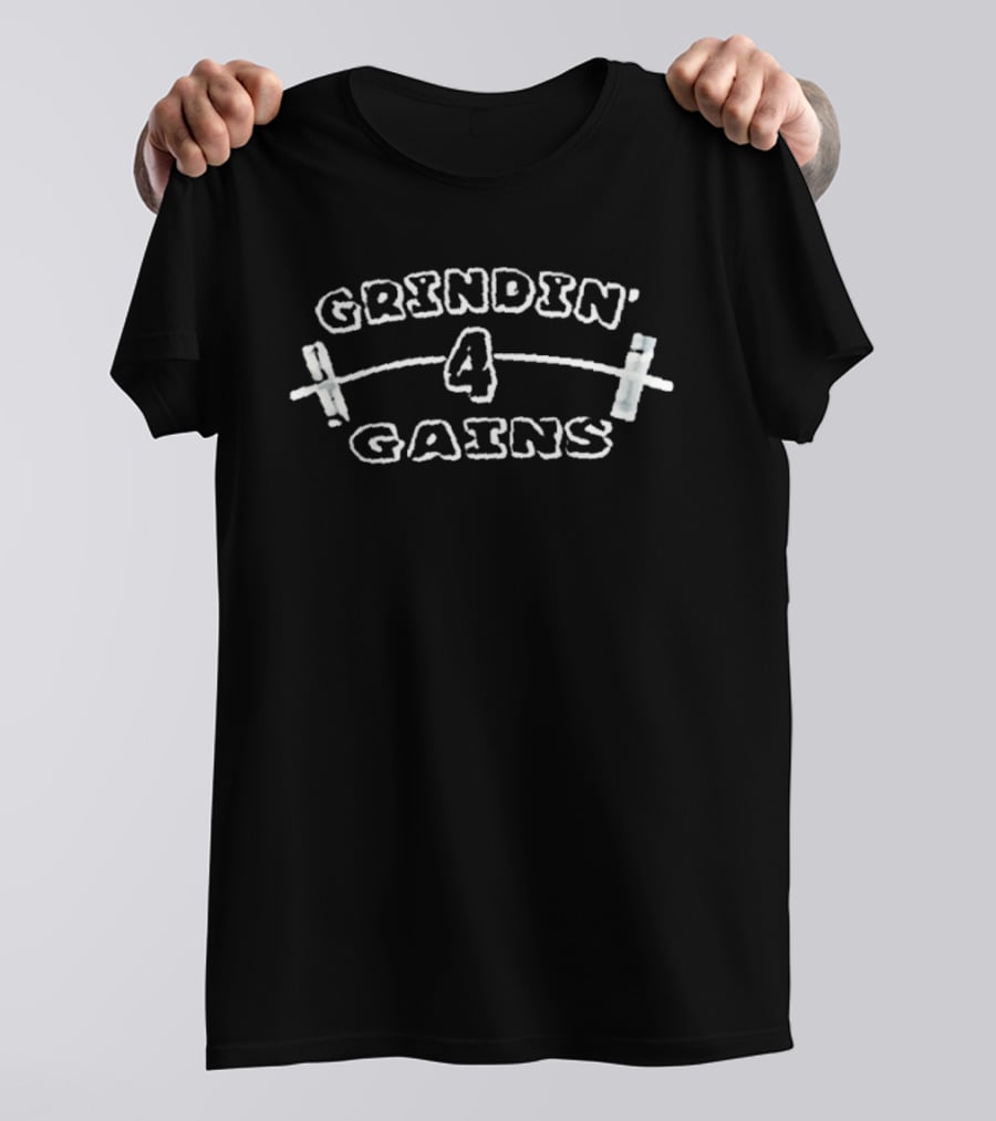 Grindin' 4 Gains Fitness Motivation T-Shirt
