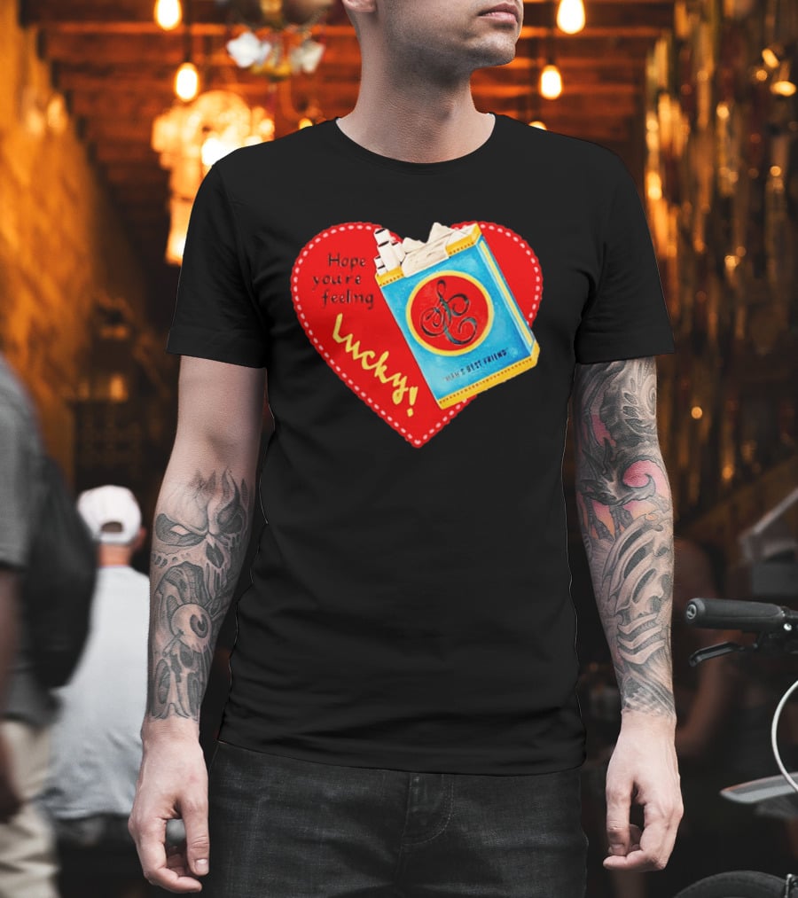 Hope You're Feeling Lucky On Cigarette Pack Heart T-Shirt