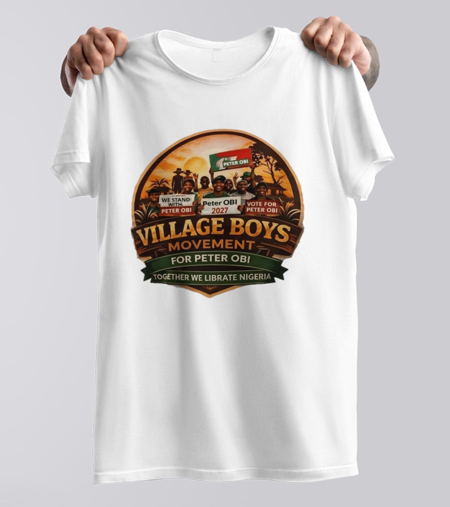 Village Boys Movement We Stand With Peter Obi 2027 Vote Together We Liberate Nigeria T-Shirt