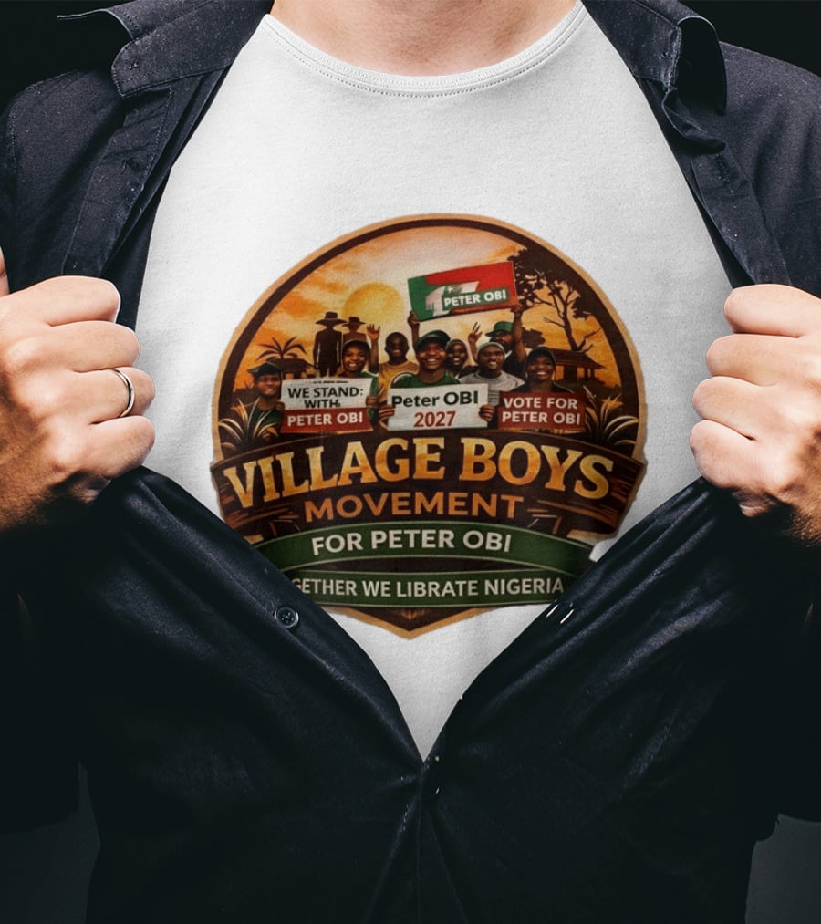 Village Boys Movement We Stand With Peter Obi 2027 Vote Together We Liberate Nigeria T-Shirt