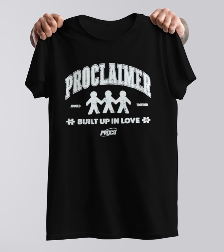 Proclaimer Friends Family Built Up In Love Proco T-Shirt