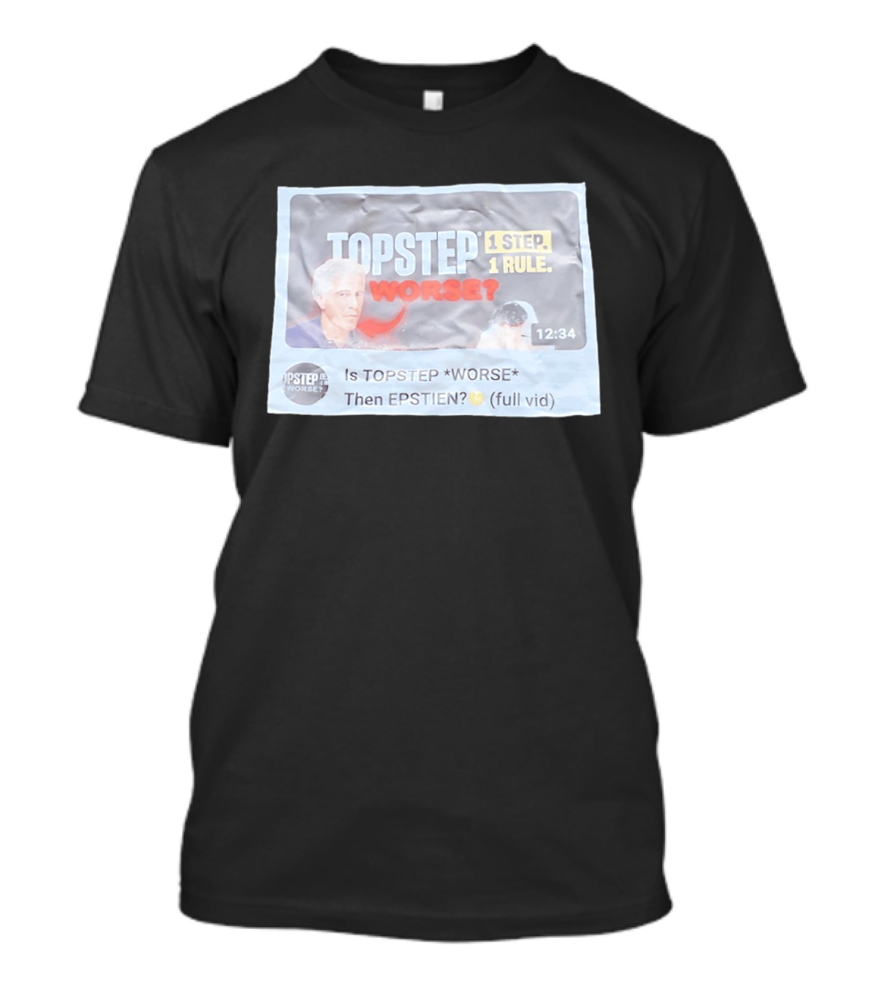 Epstein Topstep Worse 1 Step 1 Rule Video Meme T-Shirt