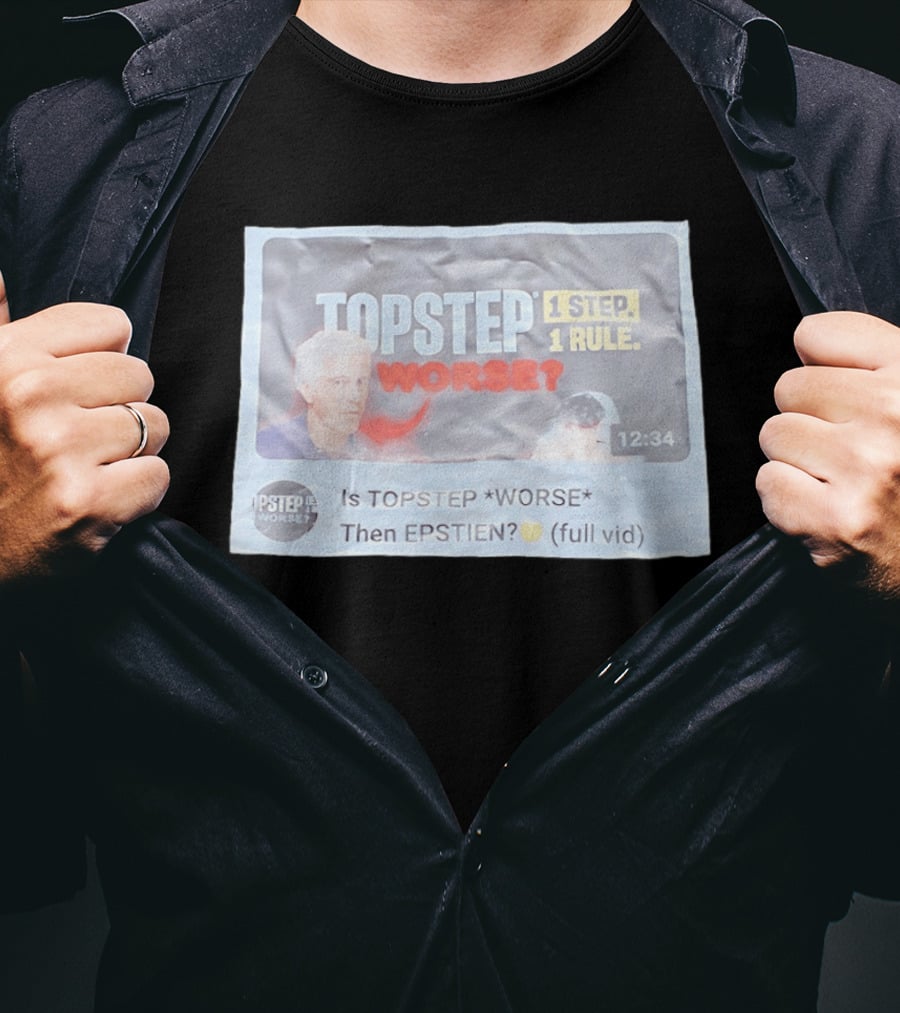 Epstein Topstep Worse 1 Step 1 Rule Video Meme T-Shirt