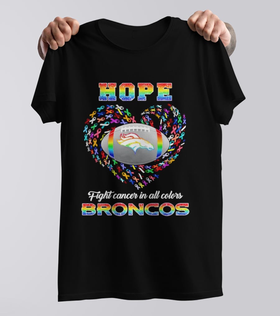 Hope Rainbow Broncos Fight Cancer In All T-Shirt