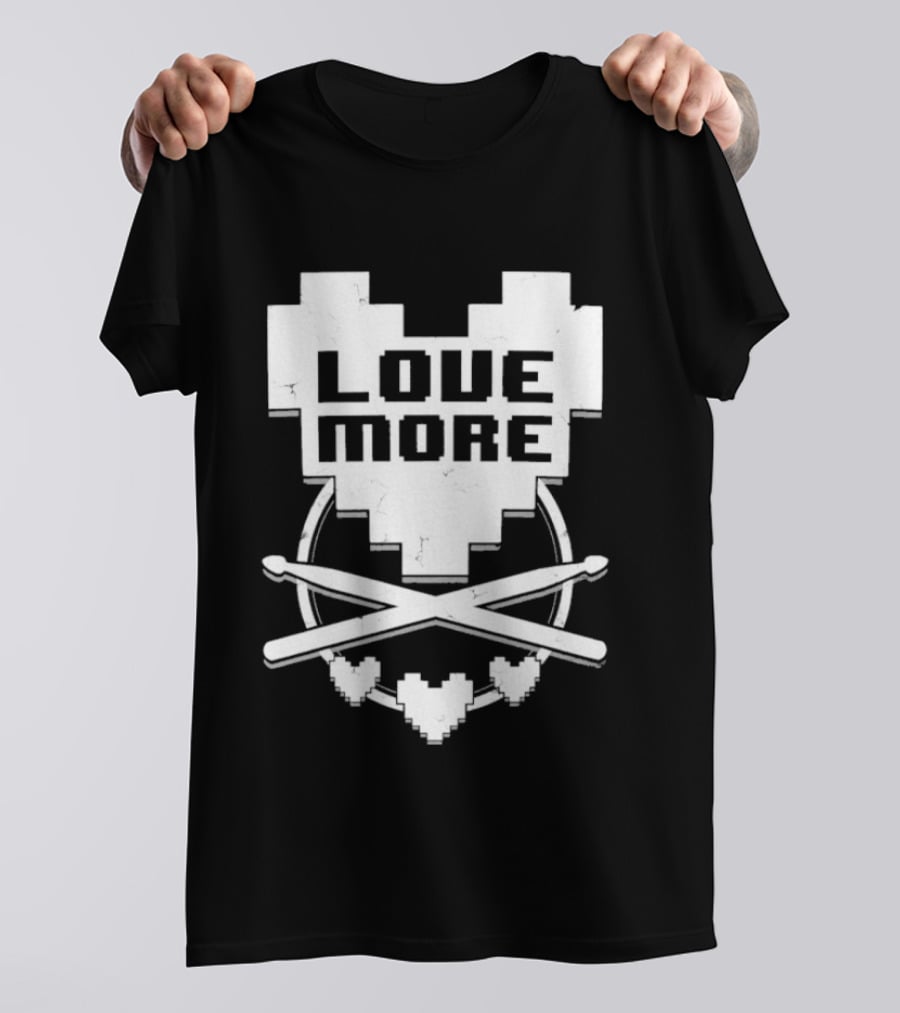 The8BitDrummer Love More Heart With Drumsticks T-Shirt