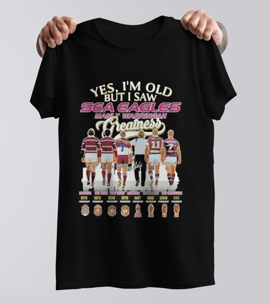Yes I'm Old But I Saw Sea Eagles Manly Warringah Greatness Skyline Signatures Rugby Legends T-Shirt