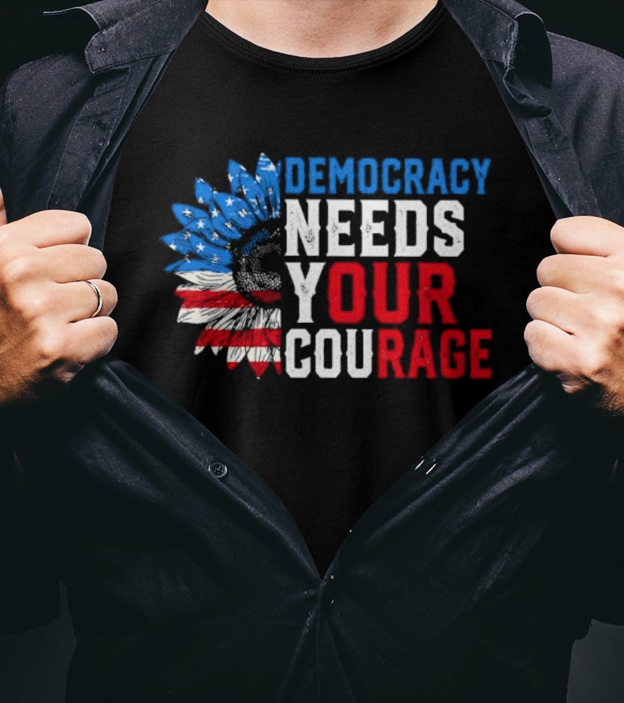 Democracy Needs Your Courage USA Flag Eagle Patriotism T-Shirt