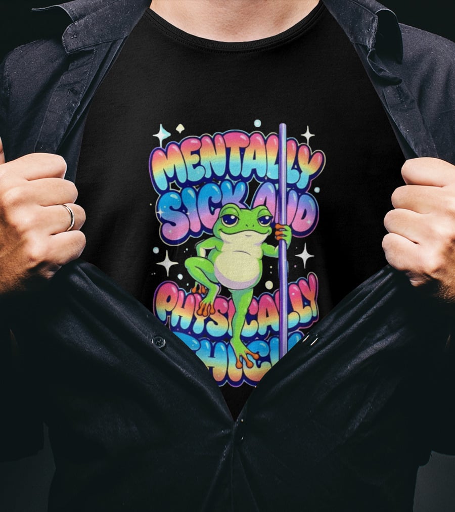 Mentally Sick And Physically Thick Frog Humor Whimsical Colorful T-Shirt
