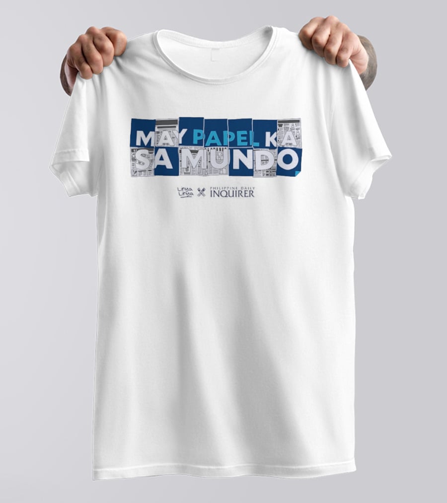 May Papel Ka Sa Mundo Philippine Daily Inquirer T-Shirt