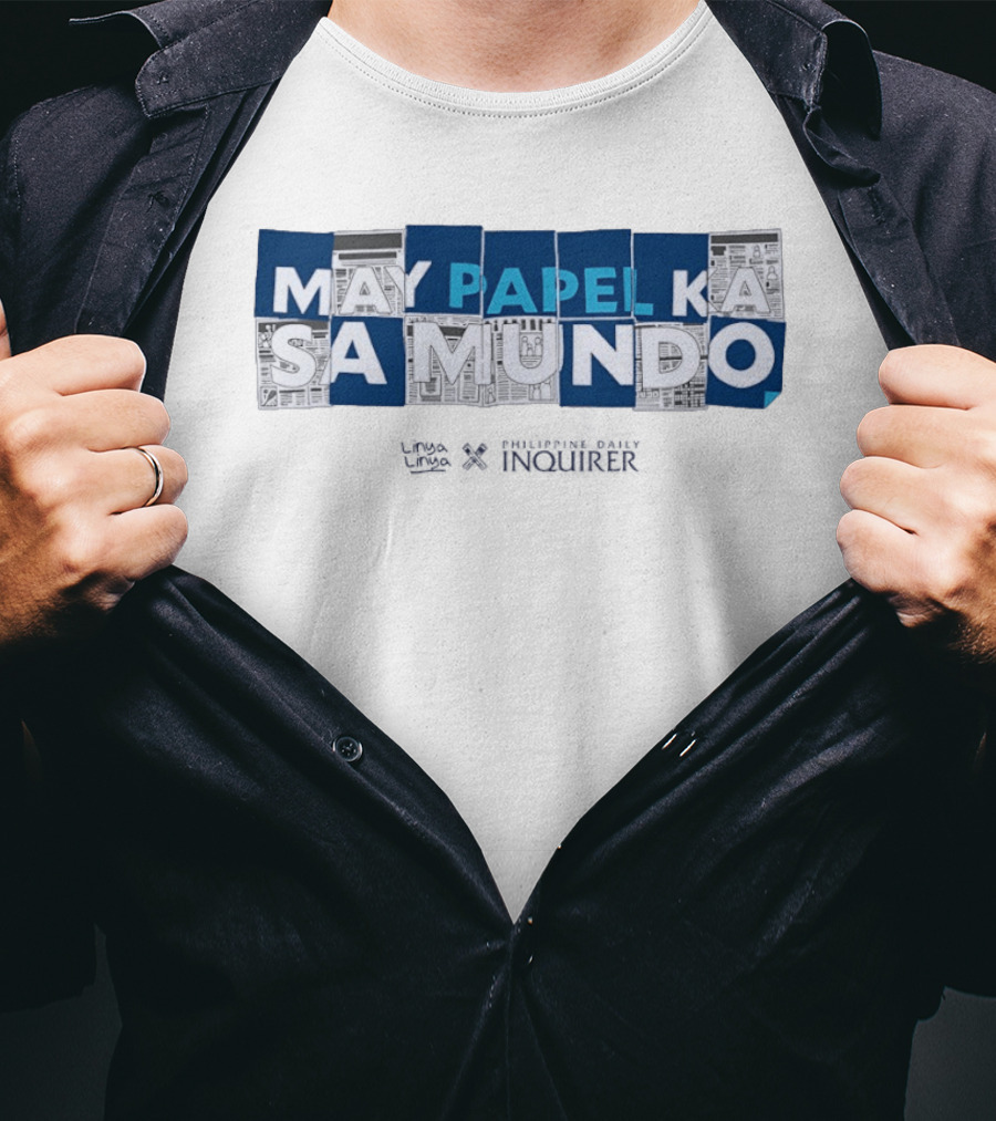 May Papel Ka Sa Mundo Philippine Daily Inquirer T-Shirt