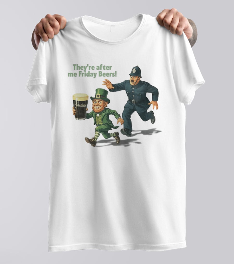 They're After Me Friday Beers St Patrick's Day Leprechaun Police Chase T-Shirt