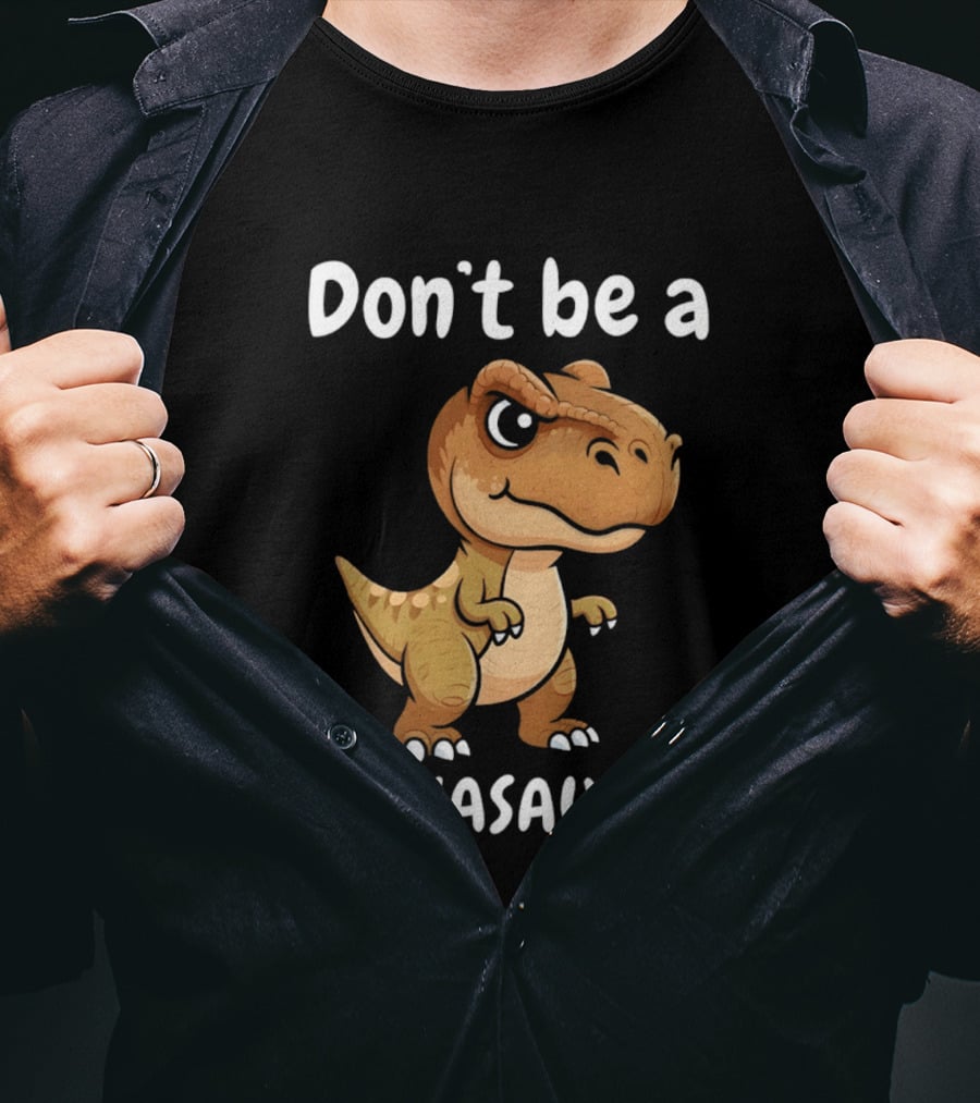 Don't Be A Dickasaurus Dinosaur T-Shirt