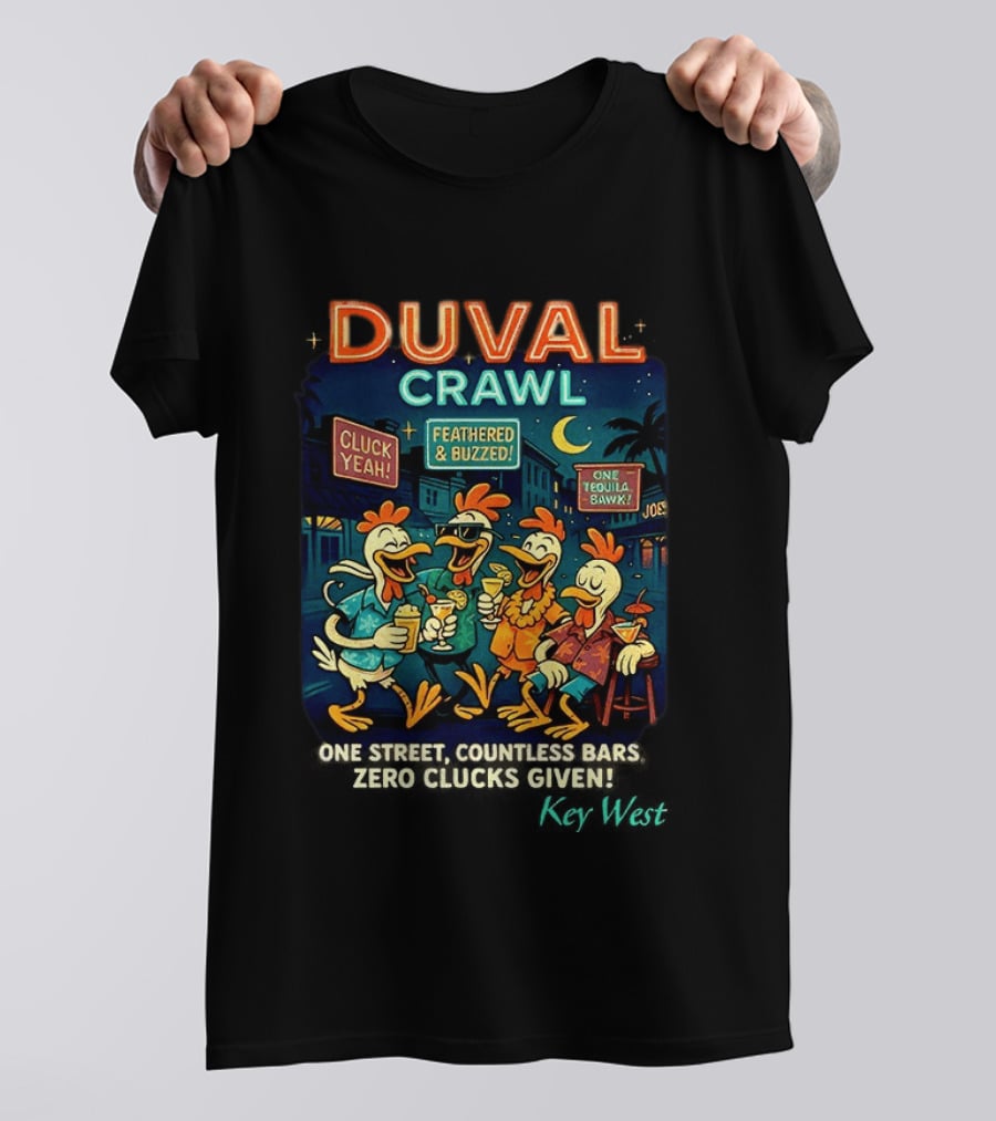 Duval Crawl Cluck Yeah Feathered Buzzed One Street Countless Bars Zero Clucks Given Key West T-Shirt