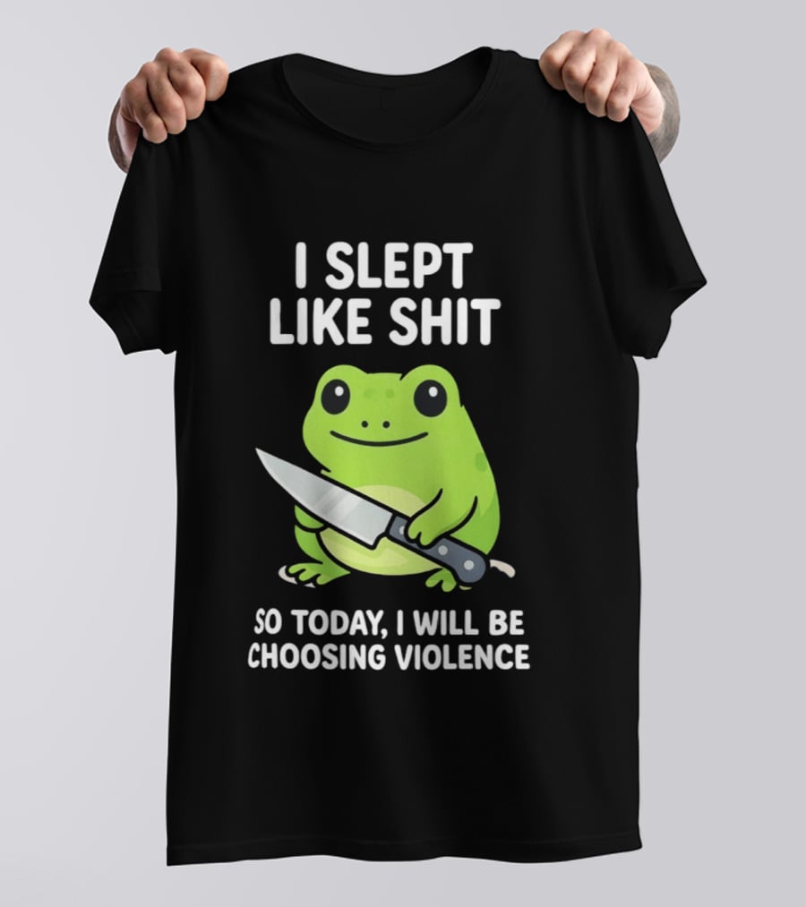 I Slept Like Shit Grumpy Tired Frog Choosing Violence With Knife T-Shirt
