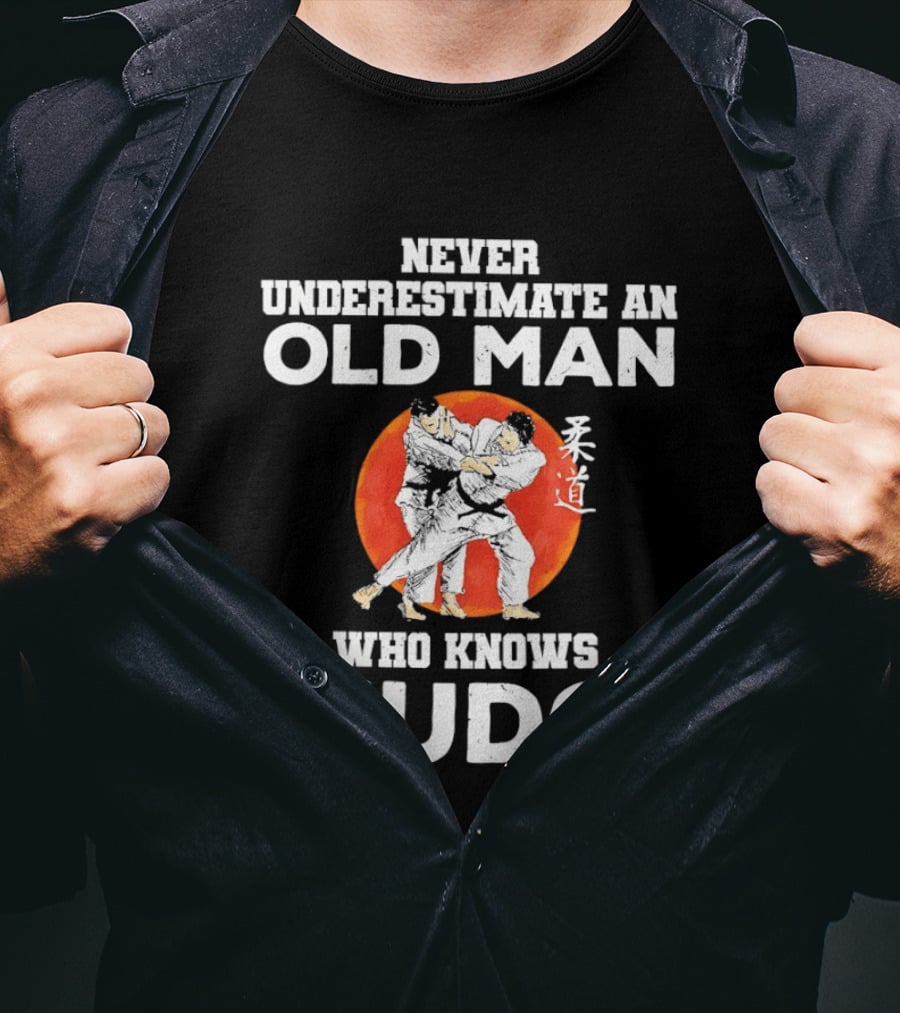 Never Underestimate An Old Man Who Knows Judo T-Shirt