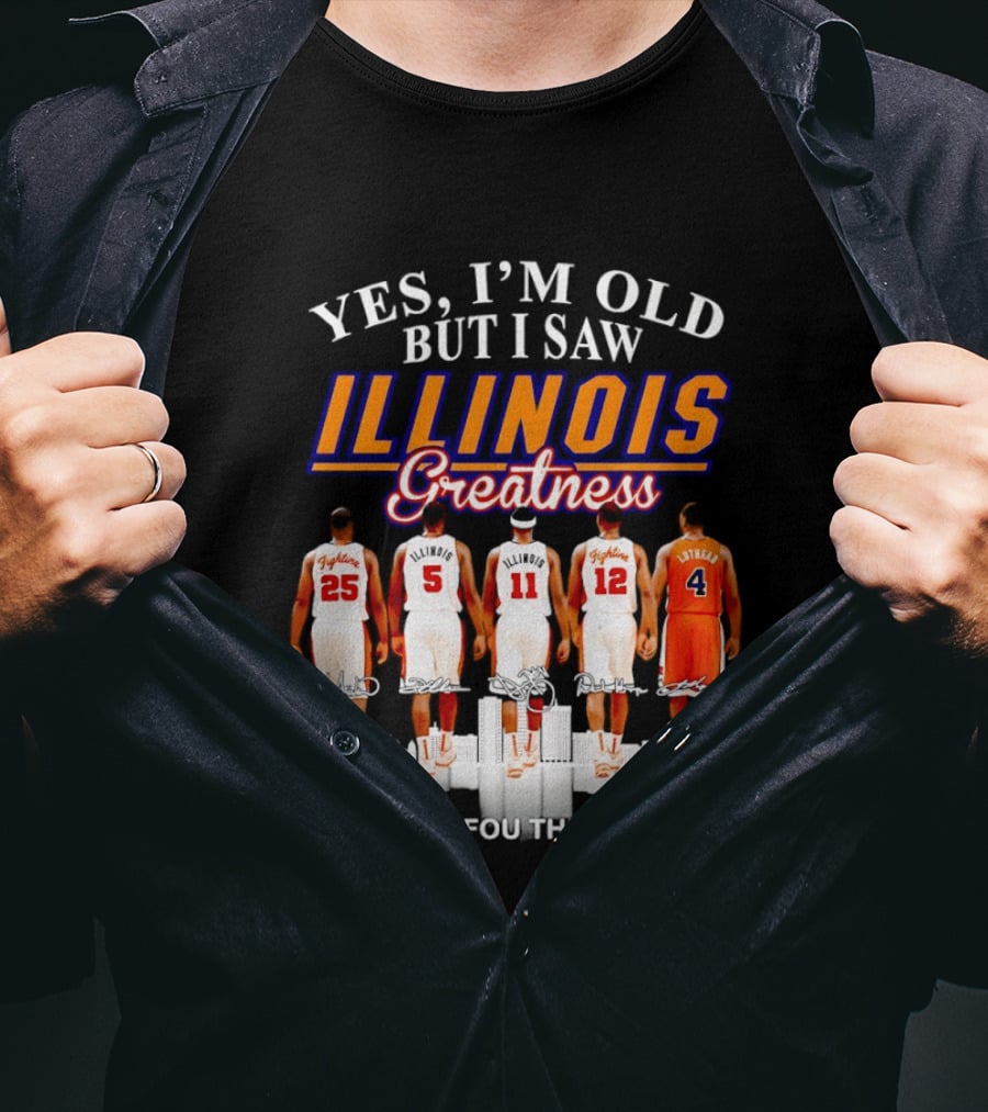 Yes I'm Old But I Saw Illinois Fighting Illini Greatness Thank You For The Memories T-Shirt