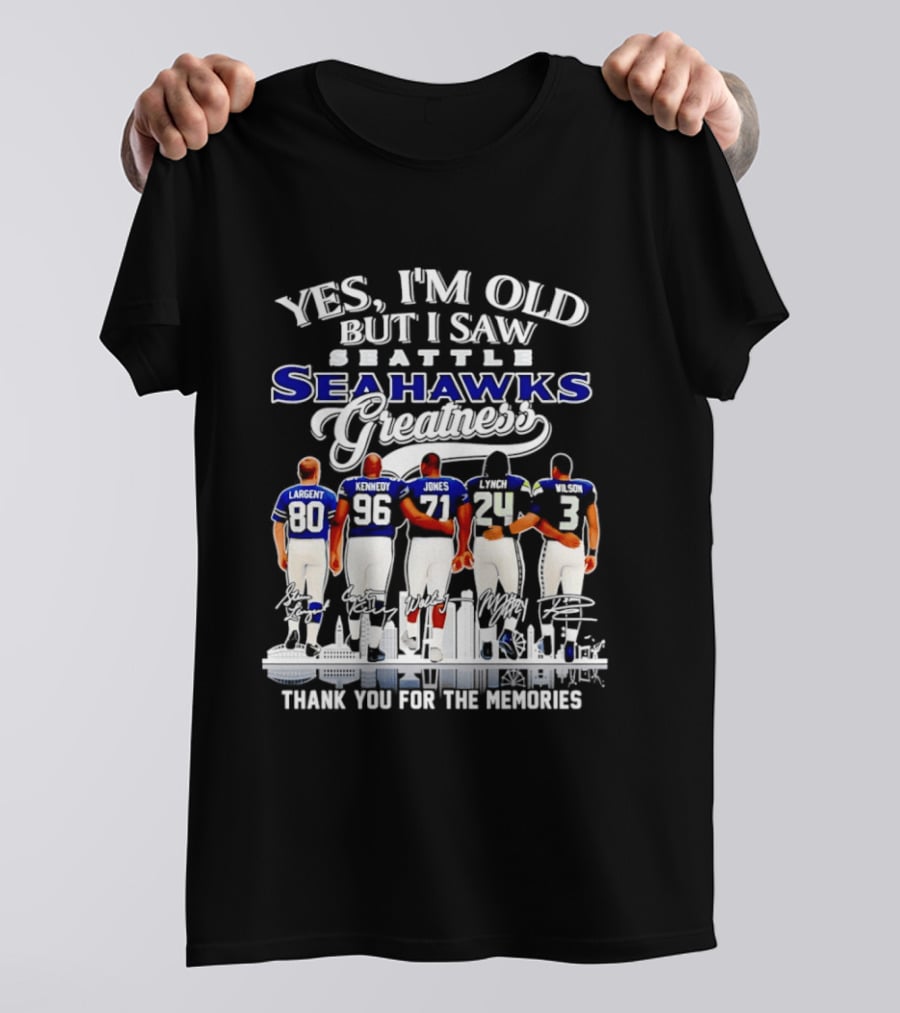 Yes I'm Old But I Saw Seattle Seahawks Greatness Thank You For The Memories T-Shirt
