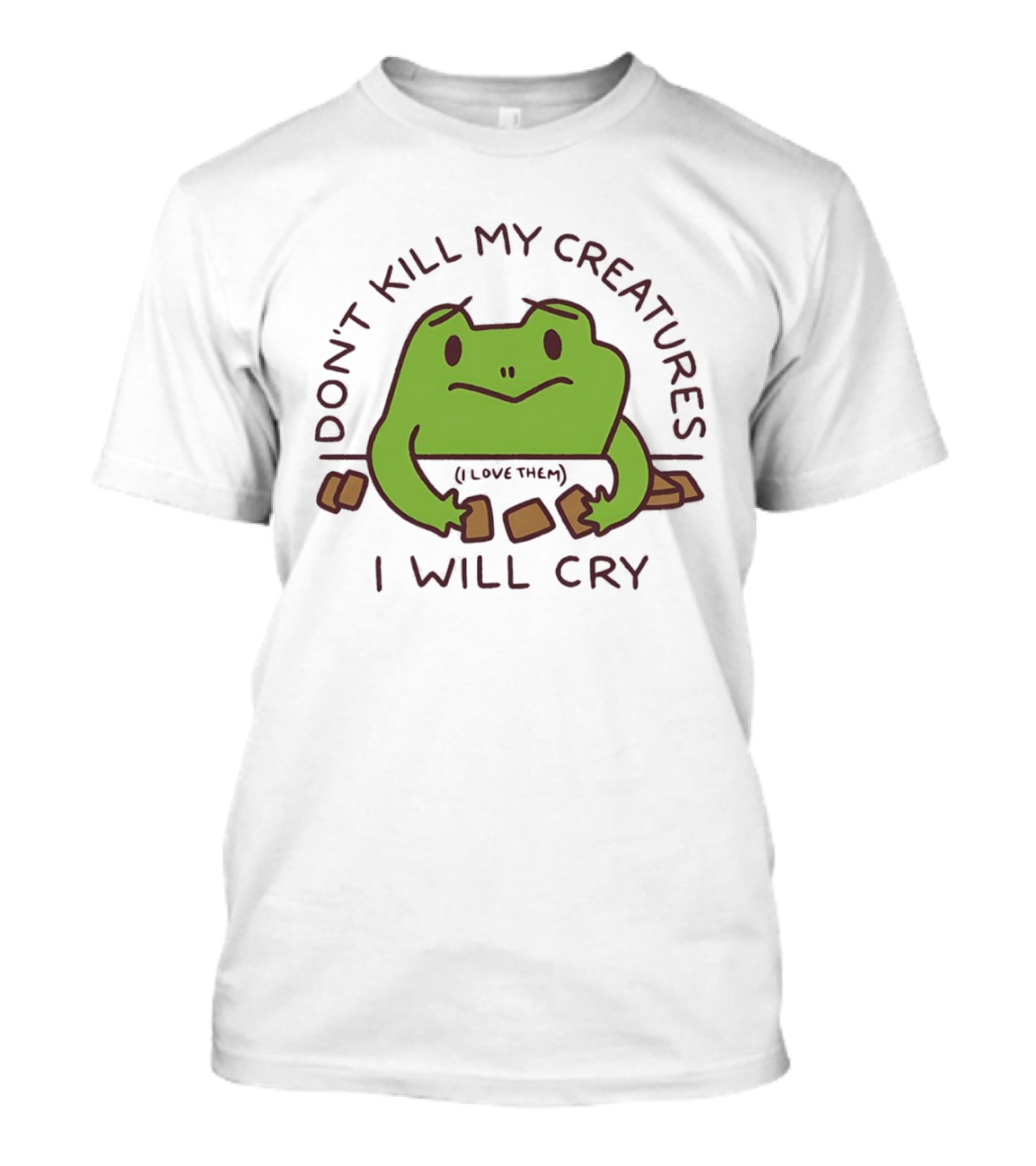 Don't Kill My Creatures I Love Them Frog I Will Cry T-Shirt