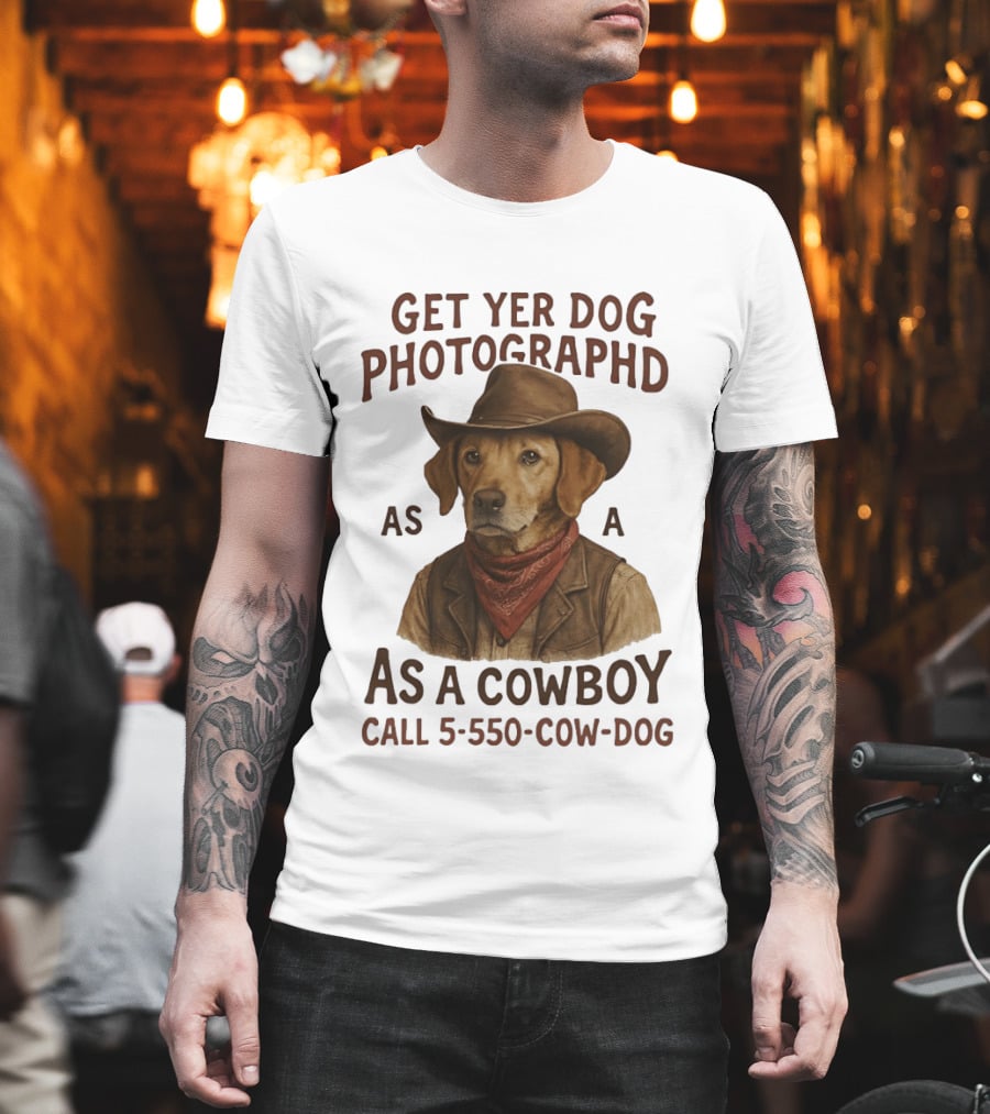 Get Yer Dog Photographed As A Cowboy Call 5 550 Cow Dog T-Shirt
