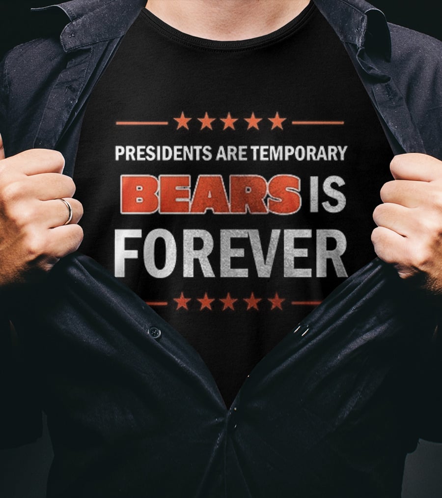 Bears Is Forever Presidents Are Temporary T-Shirt