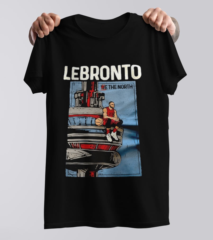 Lebronto We The North Basketball Parody Tower Sit T-Shirt
