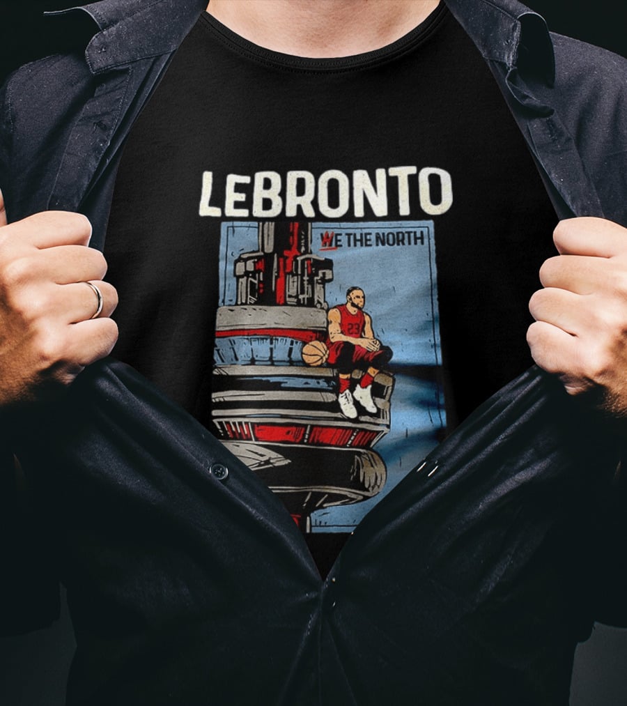 Lebronto We The North Basketball Parody Tower Sit T-Shirt