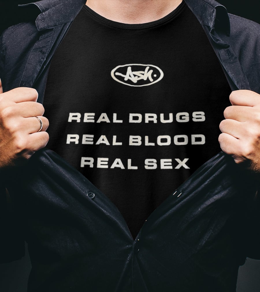 Real Drugs Real Blood Real Sex Original ASH T-Shirt