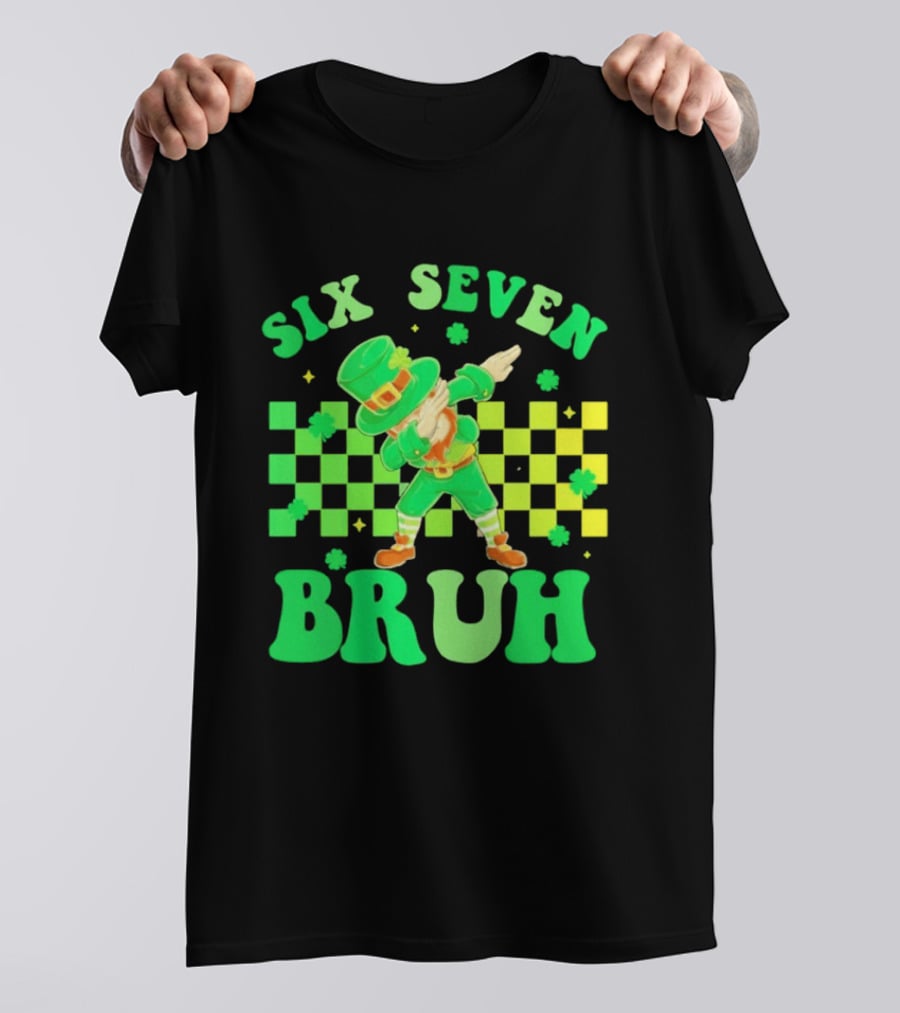 Six Seven Bruh St Patrick's Day Leprechaun Dab Meme 67 T-Shirt