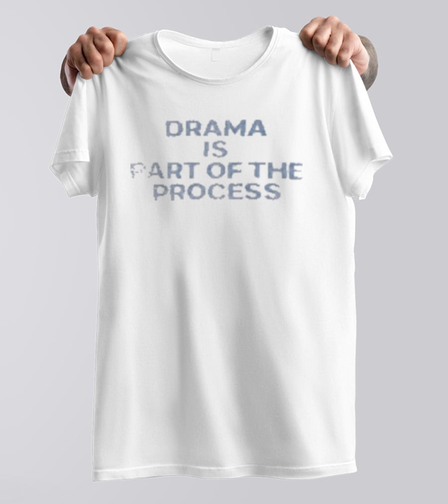 Drama Is Part Of The Process Motivational Mindset T-Shirt