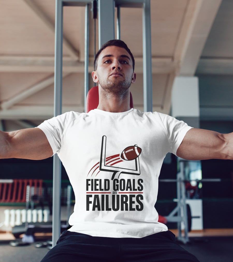 Field Goals Are Failures Football Uprights And Ball T-Shirt