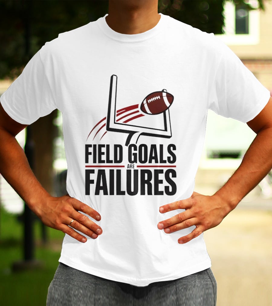 Field Goals Are Failures Football Uprights And Ball T-Shirt
