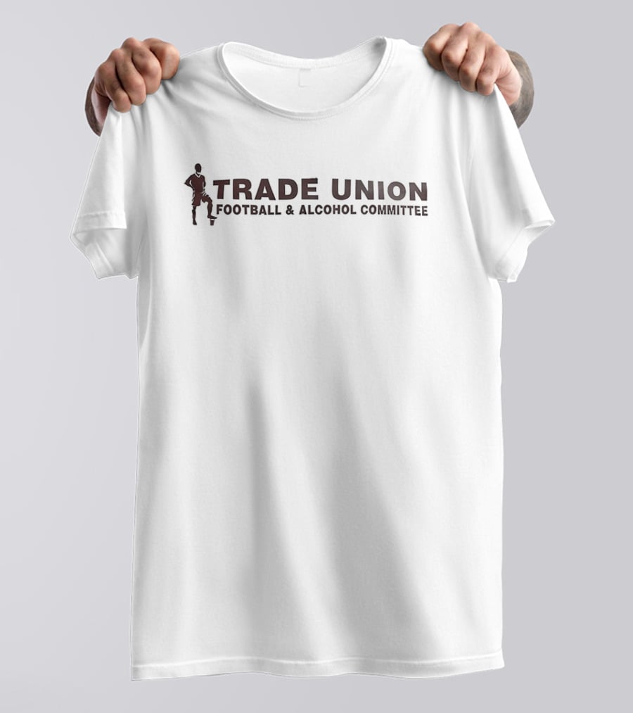 Trade Union Football And Alcohol Committee Team Spirit T-Shirt