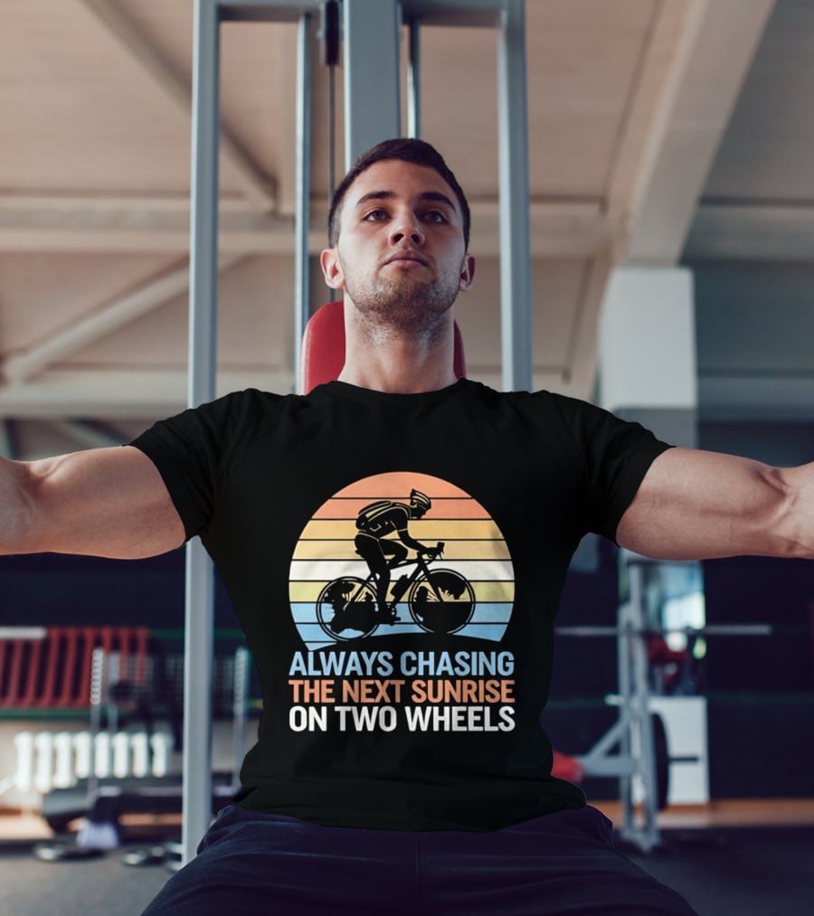 Always Chasing The Next Sunrise On Two Wheels Sunset Cycling Adventure T-Shirt