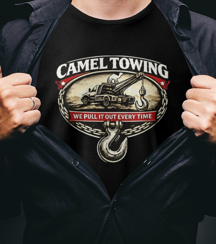 Camel Towing We Pull It Out Every Time Tow Truck Hook Chain T-Shirt