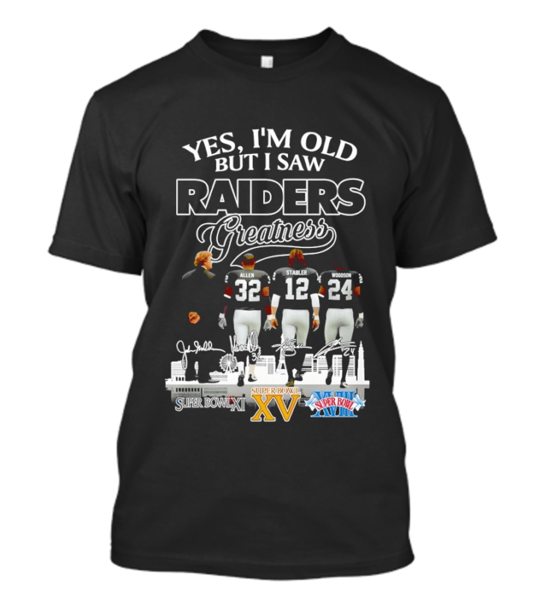 Yes I'm Old But I Saw Raiders Greatness Super Bowl XV XVIII Legends T-Shirt