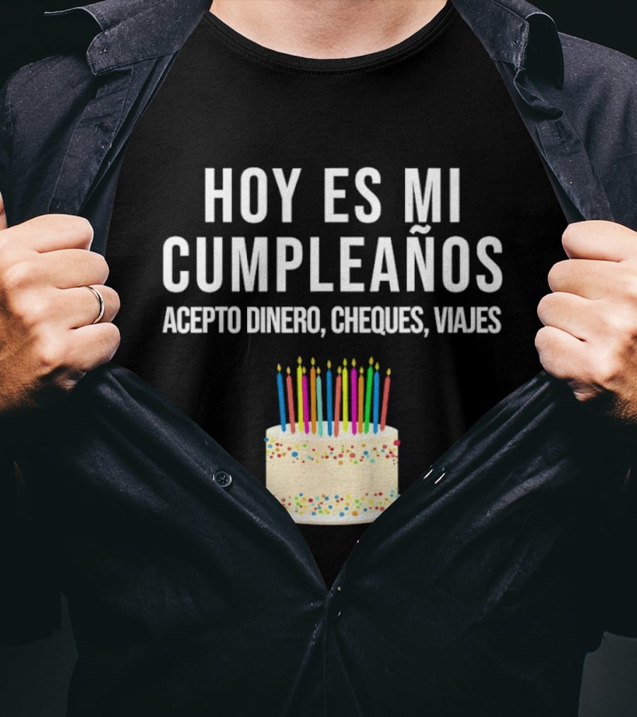 Hoy Es Mi Cumpleaños Acepto Dinero Cheques Viajes Pastel Cumpleaños Velas Coloridas T-Shirt