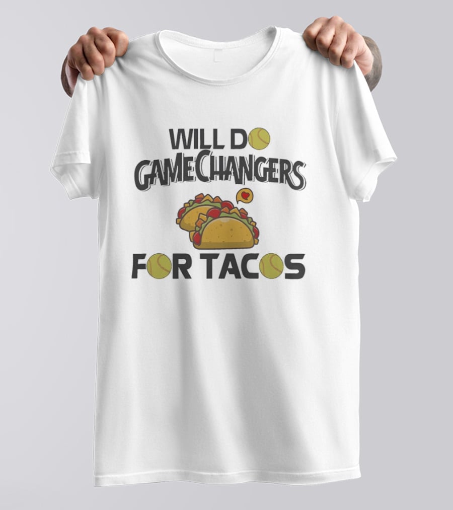 Will Do Gamechangers Tennis Love For Tacos T-Shirt