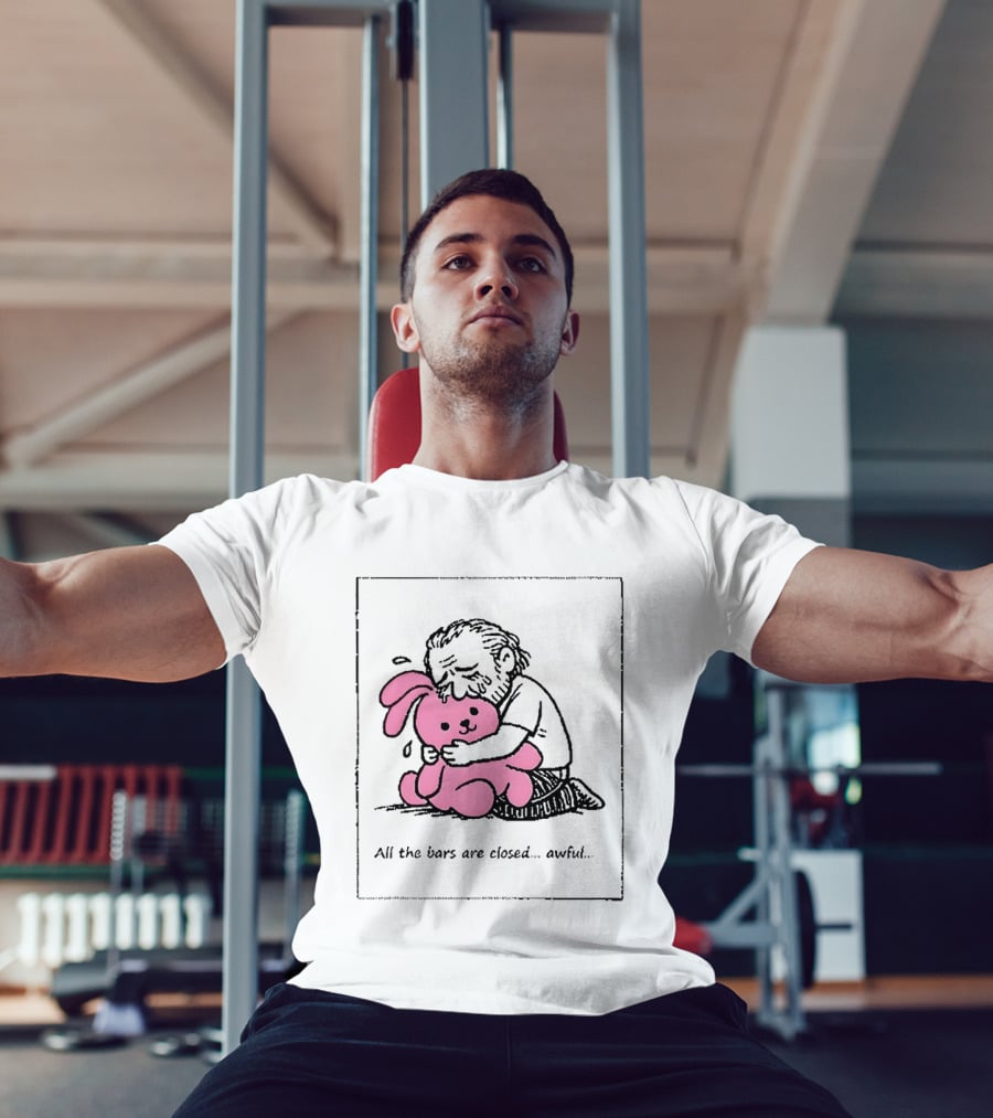 All The Bars Are Closed Awful Man Hugging Pink Bunny T-Shirt